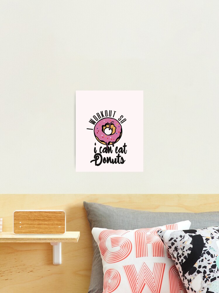 I Workout So I can Eat Donuts, workouts routines, gifts for gym lovers,  unique birthday gifts idea for men, funny quotes with donuts Art Board  Print for Sale by Whmode