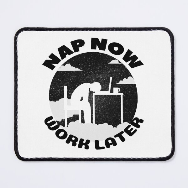 Item preview, Nap now Work later  designed and sold by Chaos-Touch.