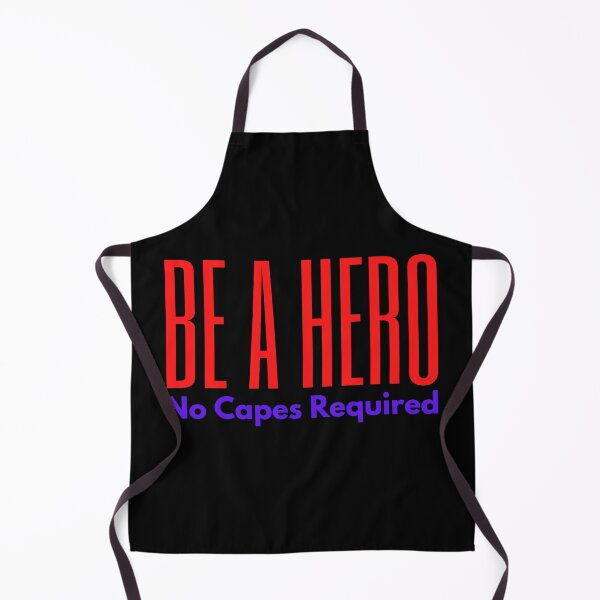 Item preview, Be a Hero No Capes Required designed and sold by Peter Stawicki.