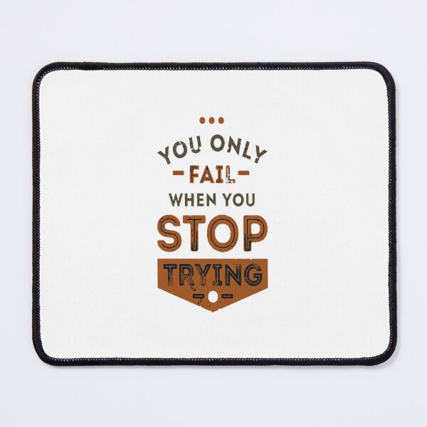 Item preview, You fail when you stop trying designed and sold by Firetree.