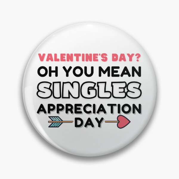 Item preview, Valentine's Day? Oh You Mean Singles Appreciation Day designed and sold by KryptonianBoy.
