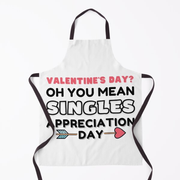 Item preview, Valentine's Day? Oh You Mean Singles Appreciation Day designed and sold by KryptonianBoy.