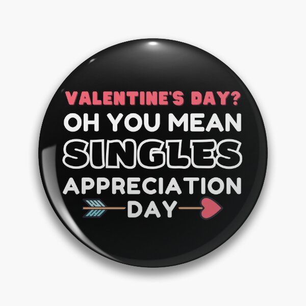 Item preview, Valentine's Day? Oh You Mean Singles Appreciation Day designed and sold by KryptonianBoy.