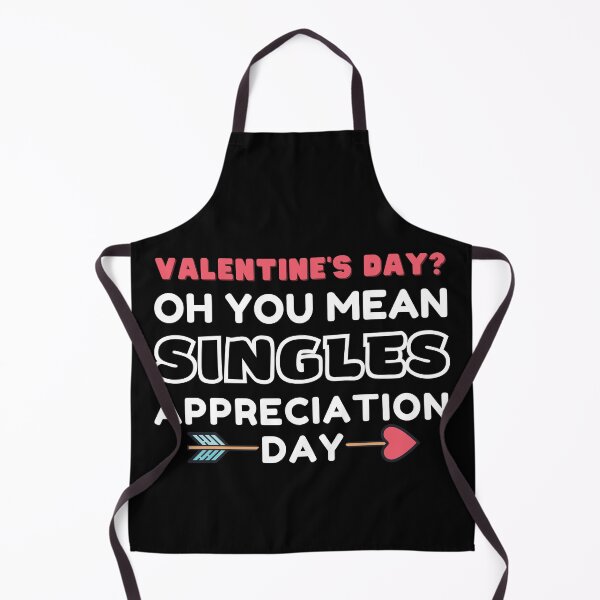 Item preview, Valentine's Day? Oh You Mean Singles Appreciation Day designed and sold by KryptonianBoy.