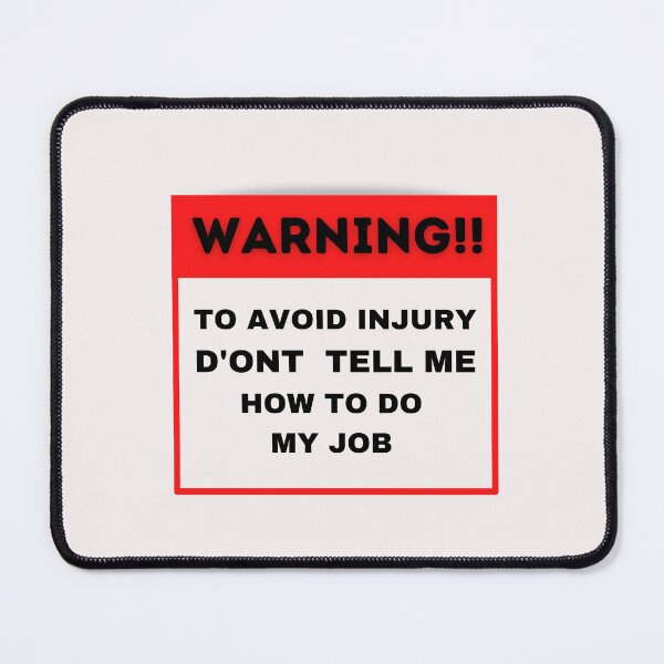 Item preview, Warning ! to avoid injury don't tell me how to do my job designed and sold by STELLA-BRILANTE.