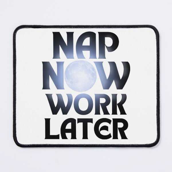 Item preview, Nap now Work later moonlight  designed and sold by Chaos-Touch.