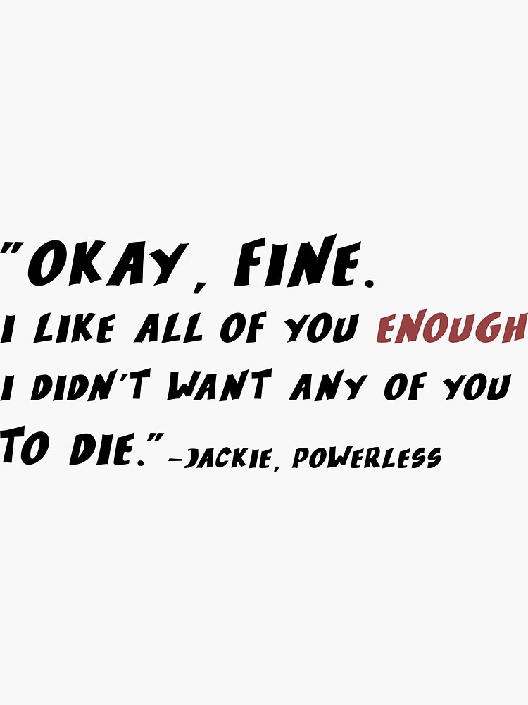 "Powerless Quote I like you enough" Sticker for Sale by