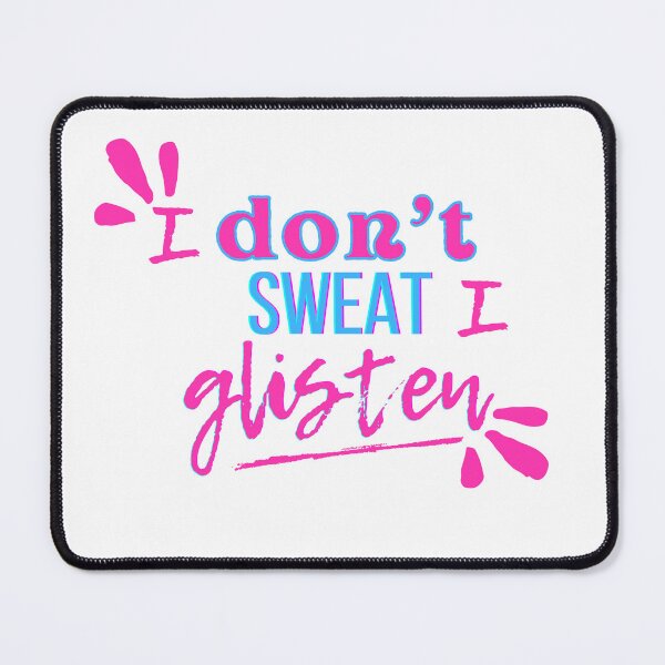 Item preview, Work out Saying "I Dont Sweat, I Glisten" designed and sold by micasata.