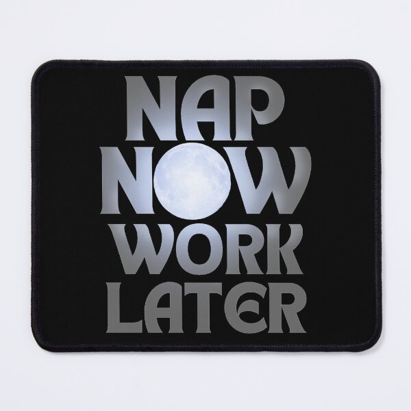 Item preview, Nap now Work later moonlight black background designed and sold by Chaos-Touch.