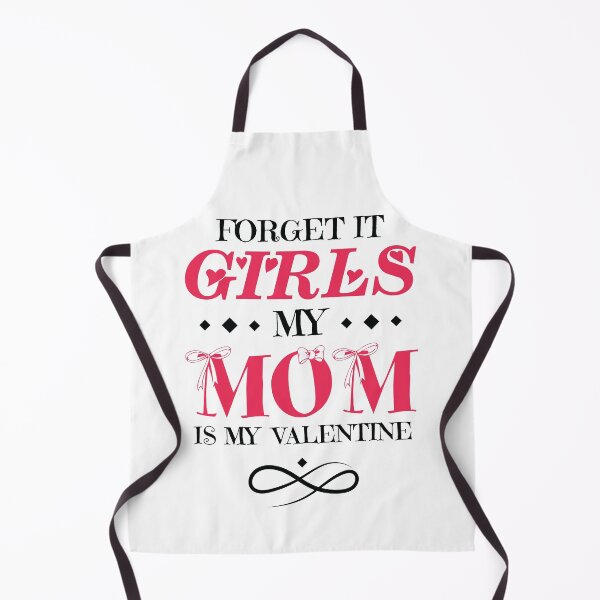 Item preview, Forget It Girls My Mom Is My Valentine, Funny Valentine's Day Quotes Saying designed and sold by hattem.