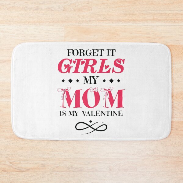 Item preview, Forget It Girls My Mom Is My Valentine, Funny Valentine's Day Quotes Saying  designed and sold by hattem.