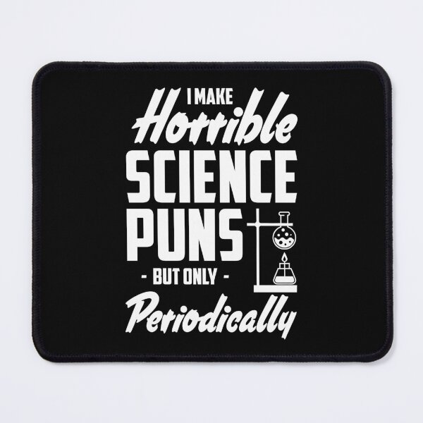 Item preview, I Make Horrible Science Puns, But Only Periodically designed and sold by murkyswamp.