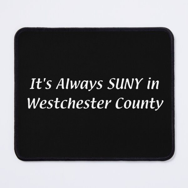 Item preview, It's Always SUNY – Westchester County designed and sold by chumblespuzz.
