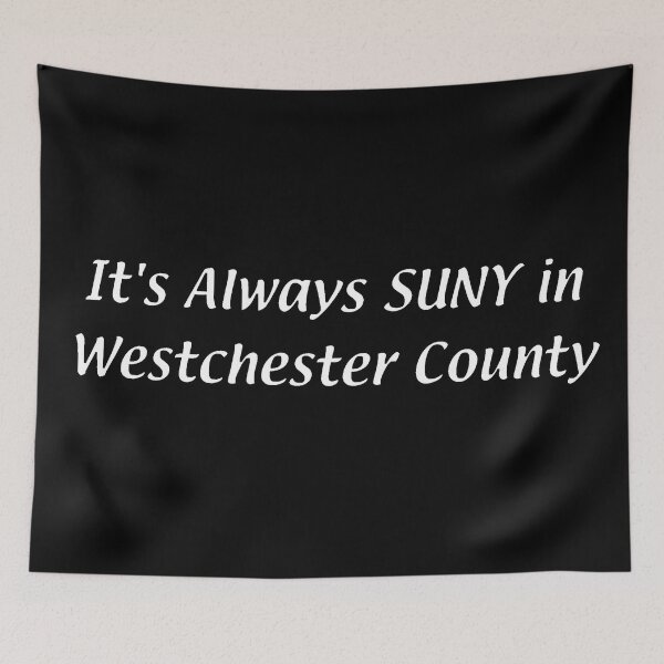 Item preview, It's Always SUNY – Westchester County designed and sold by chumblespuzz.
