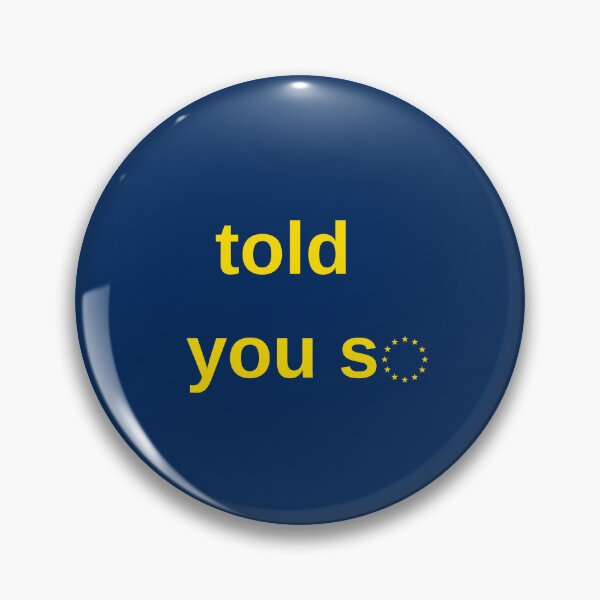 Item preview, told you so brexit, anti-brexit designed and sold by designsbyreaia.