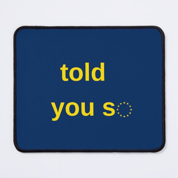 Item preview, told you so brexit, anti-brexit designed and sold by designsbyreaia.