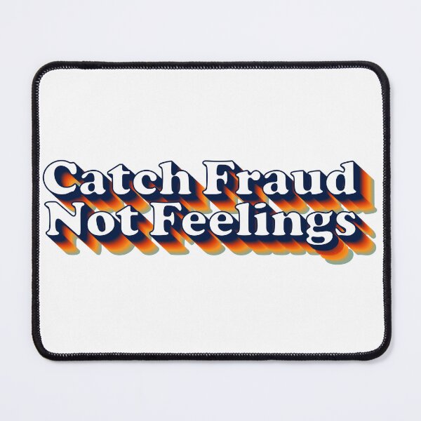 Item preview, Catch Fraud Not Feelings designed and sold by Shop signer.