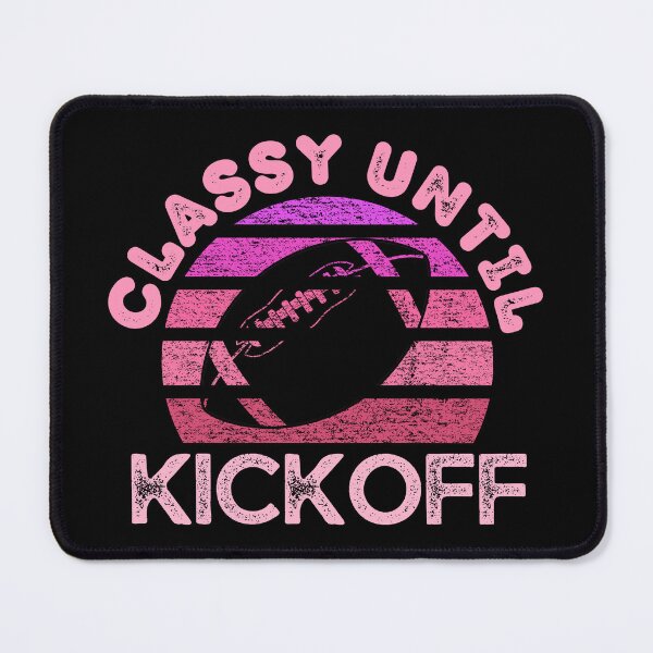 Item preview, Vintage Classy Until Kickoff - Football Mom - Funny Game Day designed and sold by AnyKitty.
