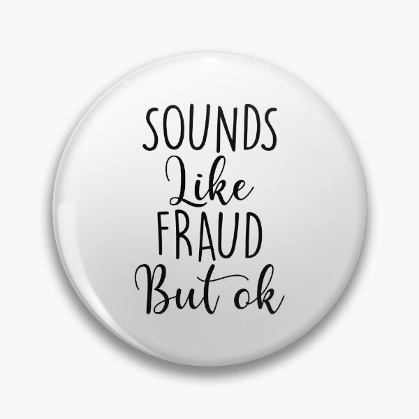 Item preview, Sounds Like Fraud But Ok designed and sold by Shop signer.