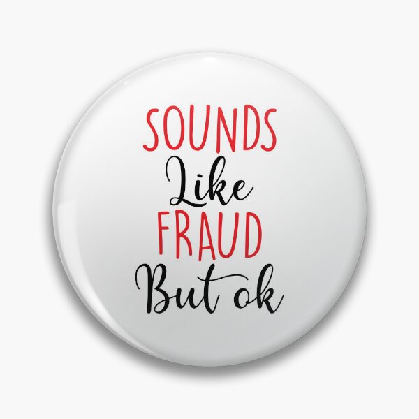 Item preview, Sounds Like Fraud But Ok designed and sold by Shop signer.