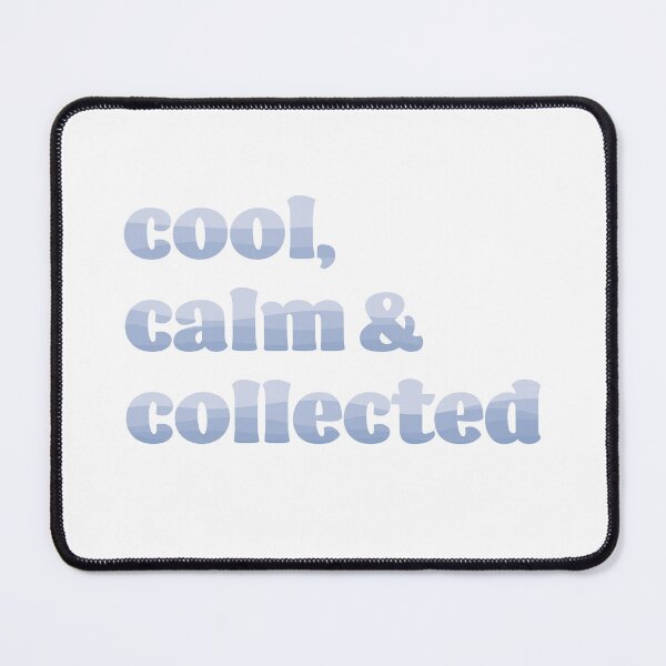 Item preview, cool, calm & collected designed and sold by TwoBusyBabes.