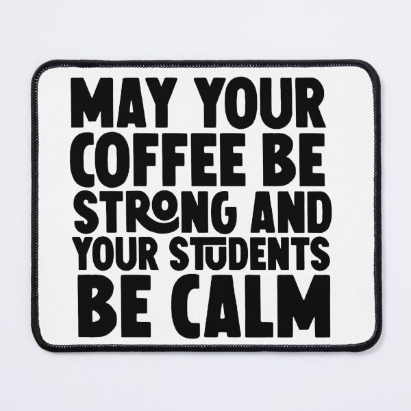 Item preview, valentine's day gifts , may your coffee be strong and your students be calm designed and sold by M Mariatique.