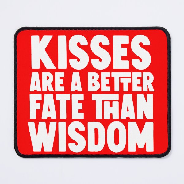 Item preview, valentine's day gifts , kisses are a better fate than wisdom designed and sold by M Mariatique.