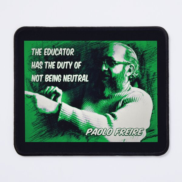 Item preview, Paolo Freire quote - "The educator has the duty of not being neutral" Green designed and sold by Tony Cisse.