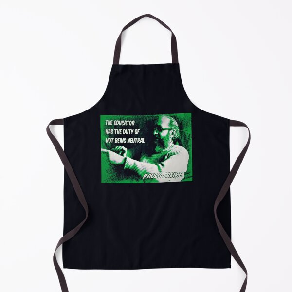 Item preview, Paolo Freire quote - "The educator has the duty of not being neutral" Green designed and sold by Tony Cisse.
