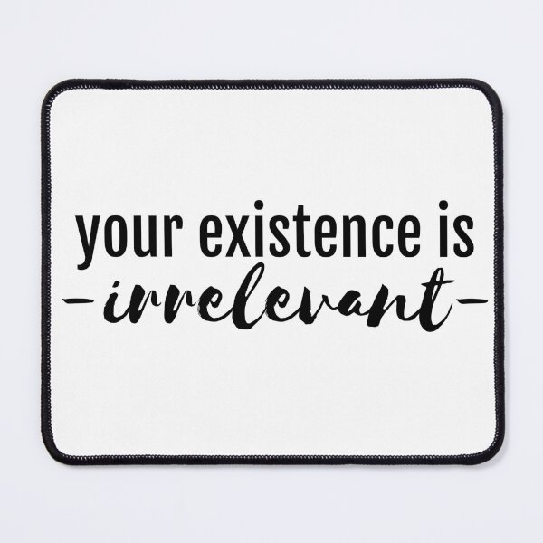 Item preview, tu existencia es irrelevante ateo ateísmo cita eslogan athiest gracioso (ciencia lógica) designed and sold by emcazalet.
