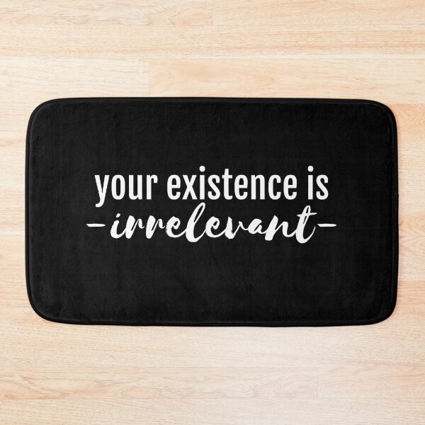 Item preview, your existence is irrelevant atheist atheism quote slogan athiest funny (pro-science logic) designed and sold by emcazalet.