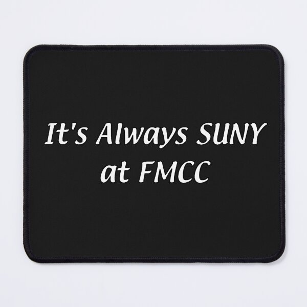Item preview, It's Always SUNY – FMCC designed and sold by chumblespuzz.