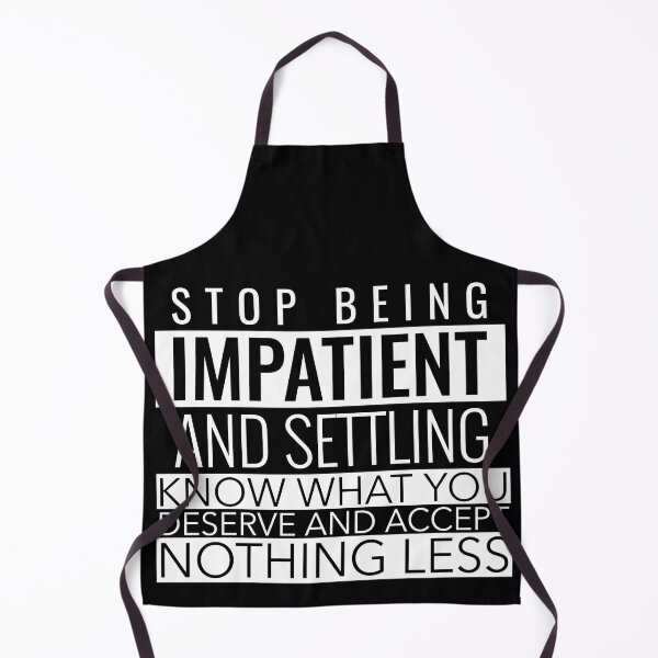 Item preview, STOP BEING IMPATIENT AND SETTLING KNOW WHAT YOU DESERVE AND ACCEPT NOTHING LESS designed and sold by SuccessfulVibes.