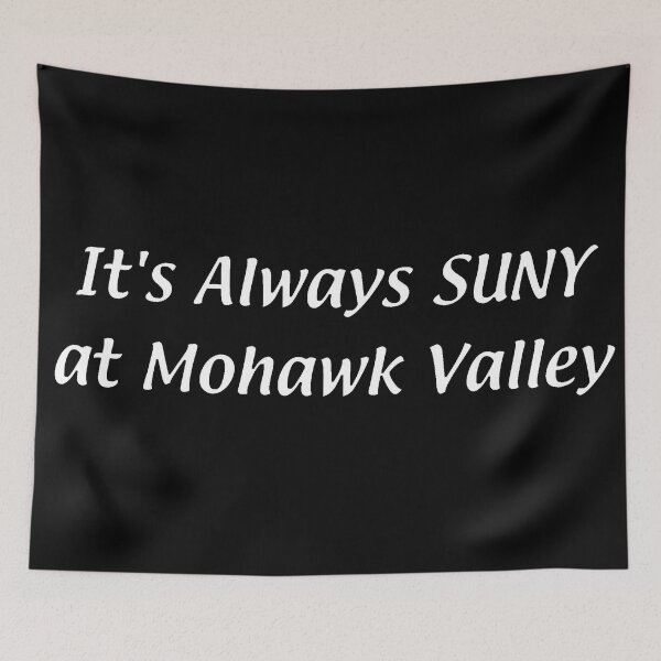 Item preview, It's Always SUNY – Mohawk Valley designed and sold by chumblespuzz.