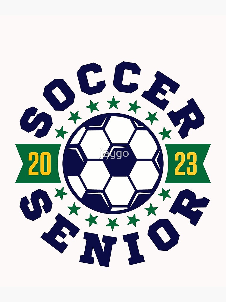 Soccer Senior 2023 Poster For Sale By Jaygo Redbubble   Flat,750x,075,f Pad,750x1000,f8f8f8 