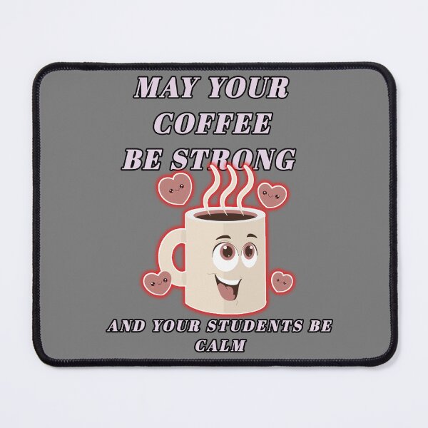 Item preview, May your Coffee be strong and your students be calm, Coffee Lover designed and sold by Spasija.