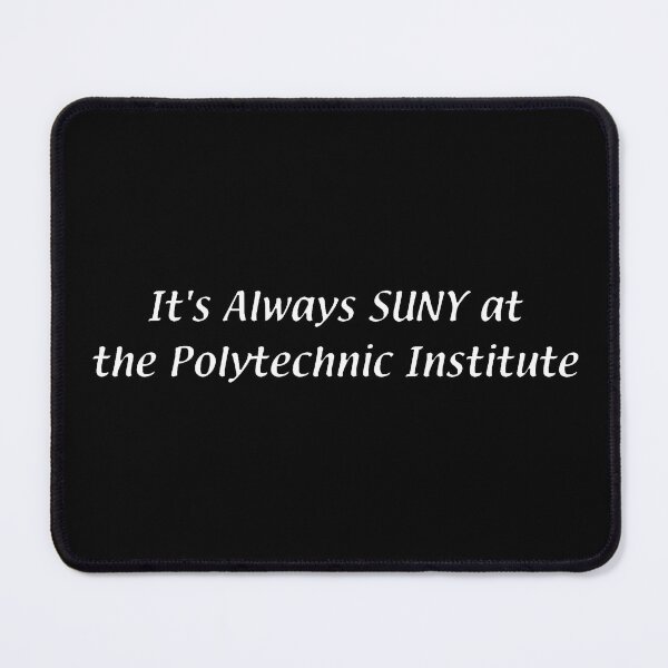 Item preview, It's Always SUNY – Polytechnic Institute designed and sold by chumblespuzz.