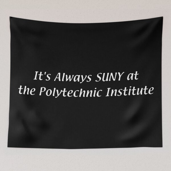 Item preview, It's Always SUNY – Polytechnic Institute designed and sold by chumblespuzz.