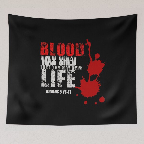 Item preview, BLOOD was SHED that you may have LIFE Romans 5:8-11 Christian t-shirt, hoodie, etc.  designed and sold by Brent Horton.