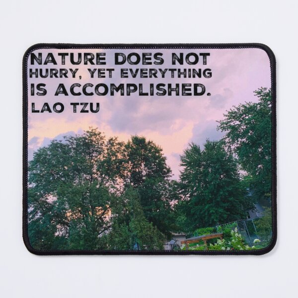 Item preview, Nature does not hurry, yet everything is accomplished. Lao Tzu designed and sold by homesteadswag.