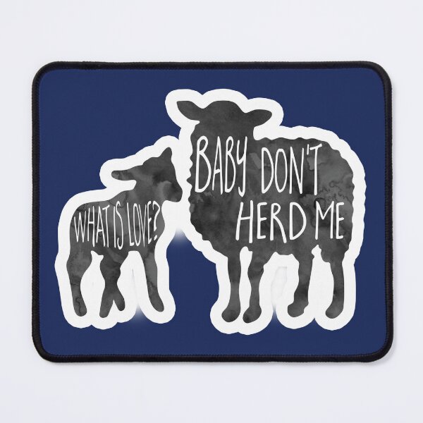 Item preview, What is love? Baby don't HERD me - Pun designed and sold by hitechmom.