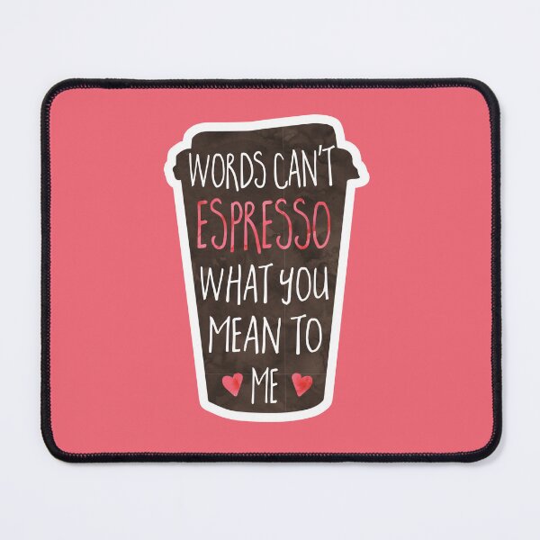 Item preview, Coffee love pun - Words can't espresso what you mean to me - Friends, Valentine's Day, anniversary, love designed and sold by hitechmom.