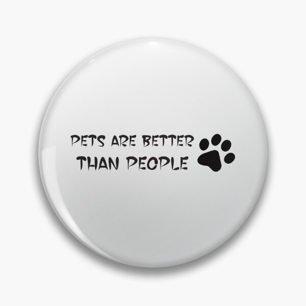 Item preview, Pets are better than people designed and sold by Alec Buchan.
