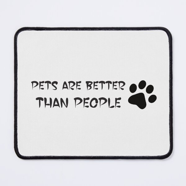 Item preview, Pets are better than people designed and sold by Alec Buchan.