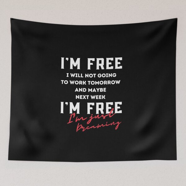 Item preview, Funny quotes about work,I'm free i will not going to work today and maybe next week,j'obs saying designed and sold by behappysiempre.