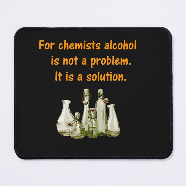Item preview, For chemists alcohol is not a problem. It is a solution. designed and sold by DistinguishedMe.