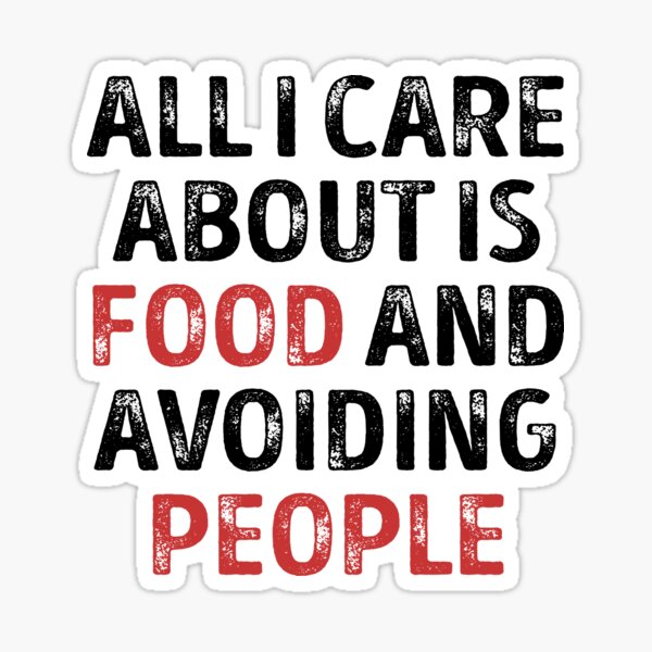 Item preview, Best Seller: All I Care About Is Food And Avoiding People designed and sold by Mad Over Store.