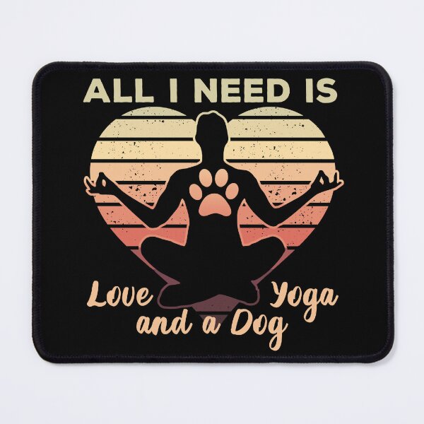 Item preview, All I Need Is Love Yoga and a Dog designed and sold by dreammerchant.