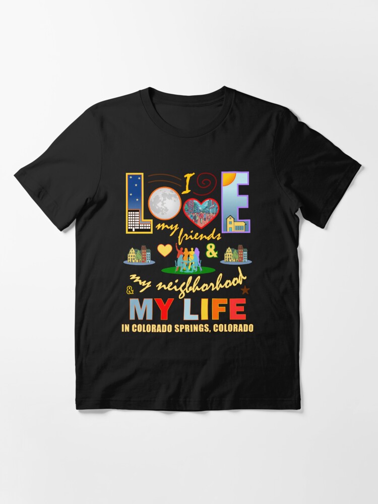Love My Friends Arvada Colorado Neighborhood and Life Community Pride Shirt