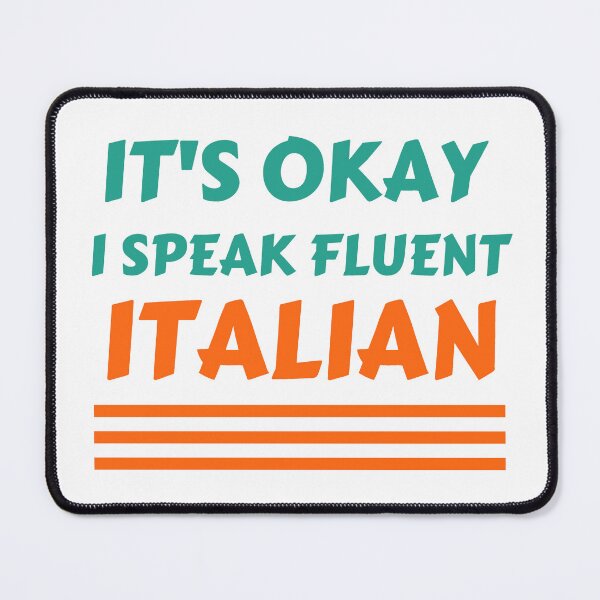 Item preview, its Okay I Speak Fluent Italian designed and sold by SheIsAQueen.